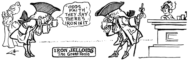IRON JELLOIDS The Great Tonic “Odds faith they say there’s iron in it”